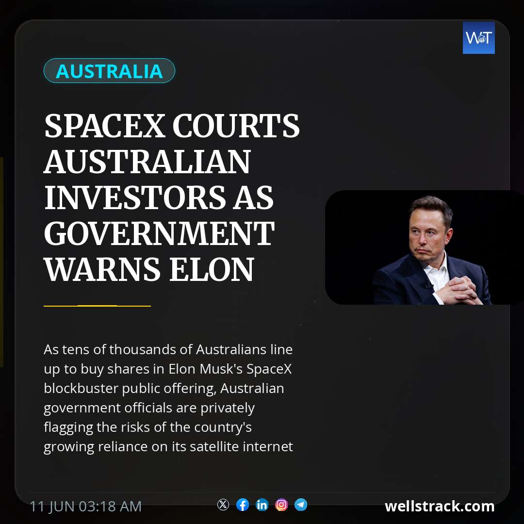 SpaceX courts Australian investors as government warns Elon Musk risk — WellsTrack