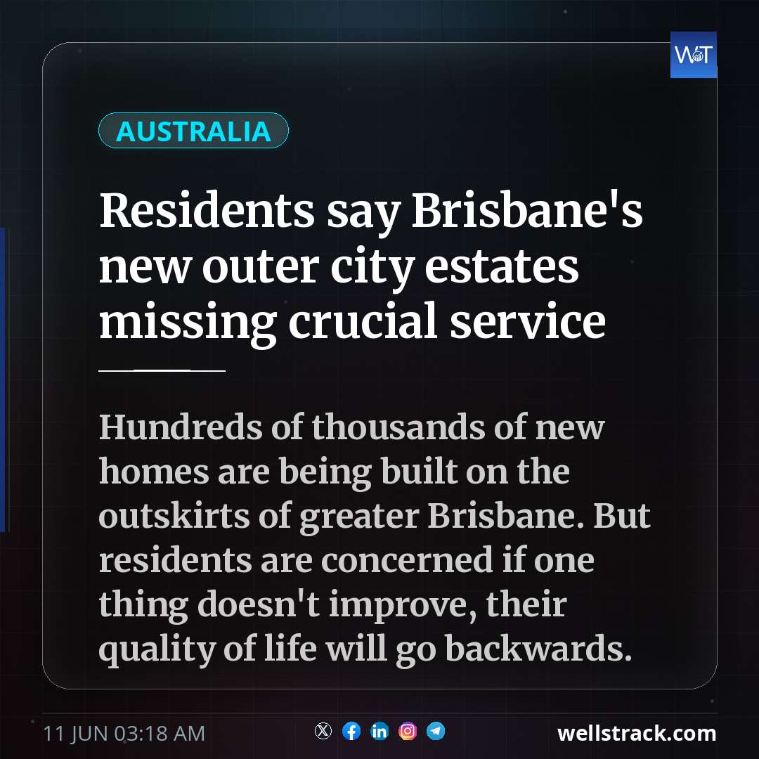 Residents say Brisbane's new outer city estates missing crucial service — WellsTrack