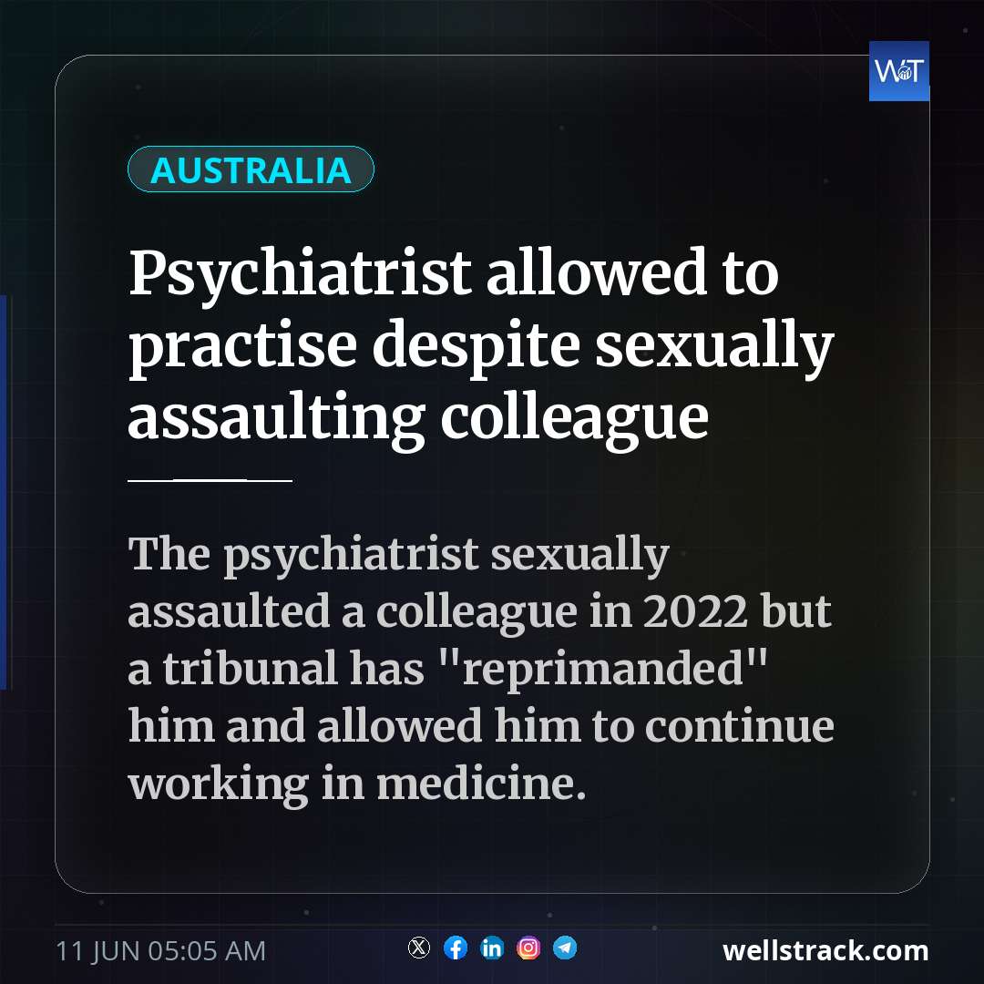 Psychiatrist allowed to practise despite sexually assaulting colleague — WellsTrack