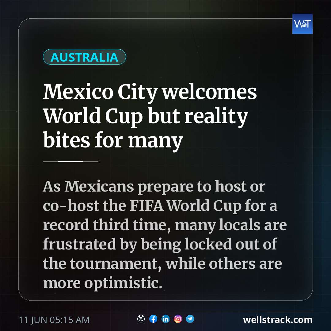 Mexico City welcomes World Cup but reality bites for many — WellsTrack