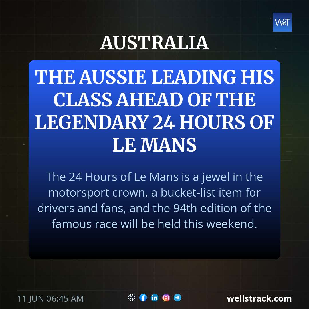 The Aussie leading his class ahead of the legendary 24 Hours of Le Mans — WellsTrack