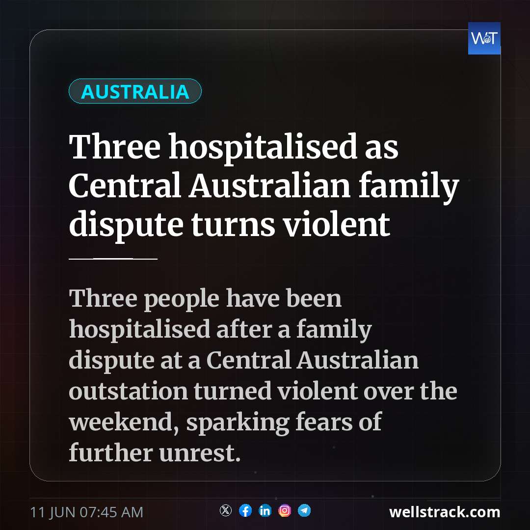 Three hospitalised as Central Australian family dispute turns violent — WellsTrack