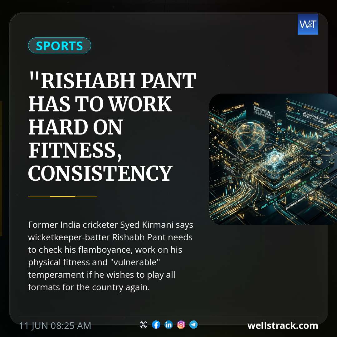 "Rishabh Pant Has To Work Hard On Fitness, Consistency And Temperament": Ex-India Star — WellsTrack