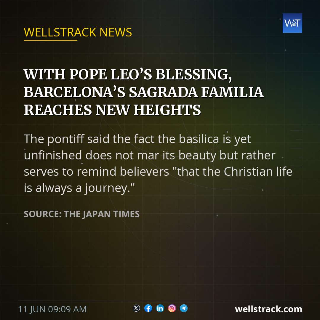 With Pope Leo’s blessing, Barcelona’s Sagrada Familia reaches new heights — WellsTrack
