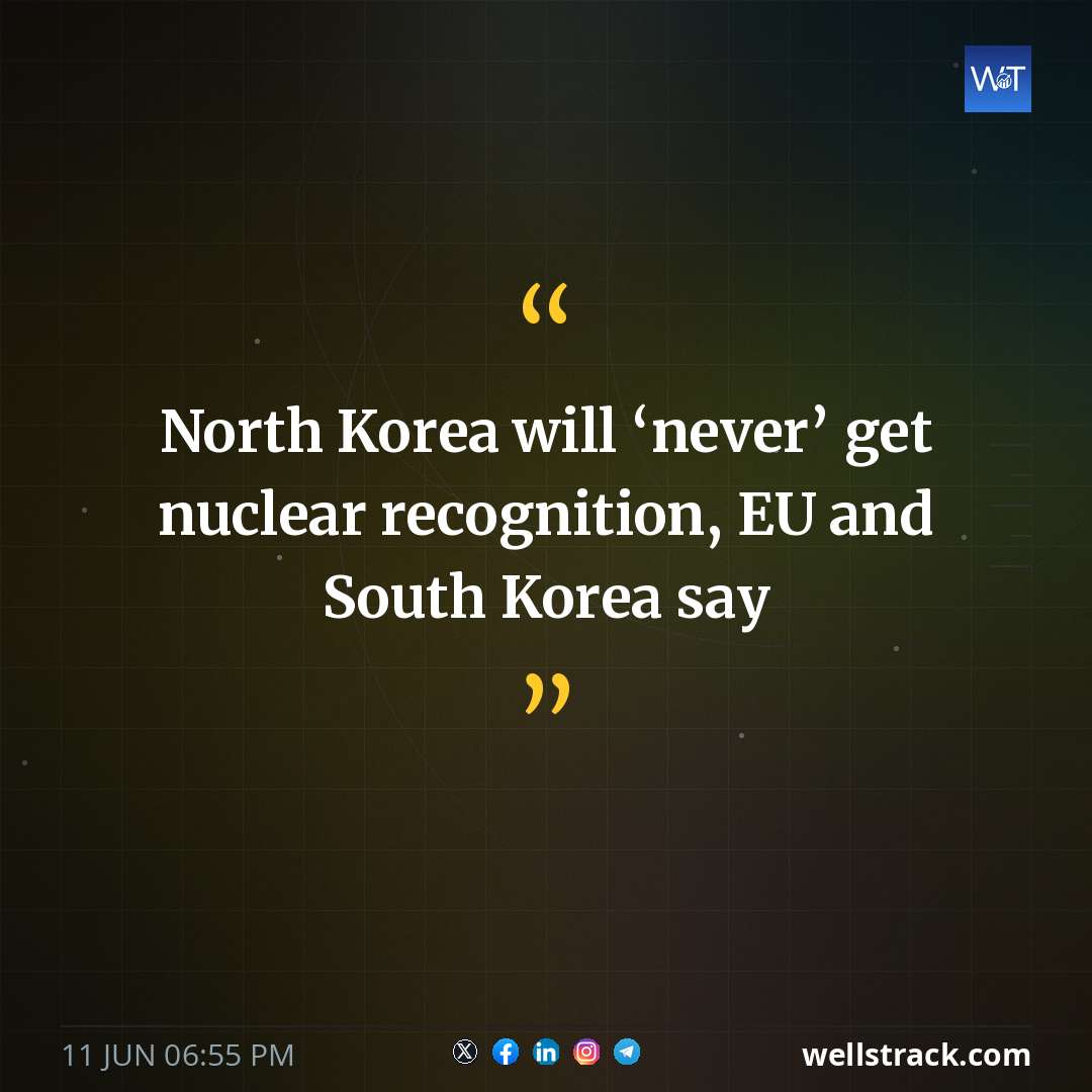 North Korea will ‘never’ get nuclear recognition, EU and South Korea say