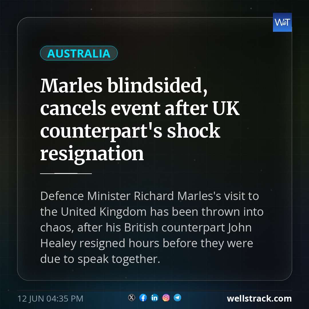 Marles blindsided, cancels event after UK counterpart's shock resignation