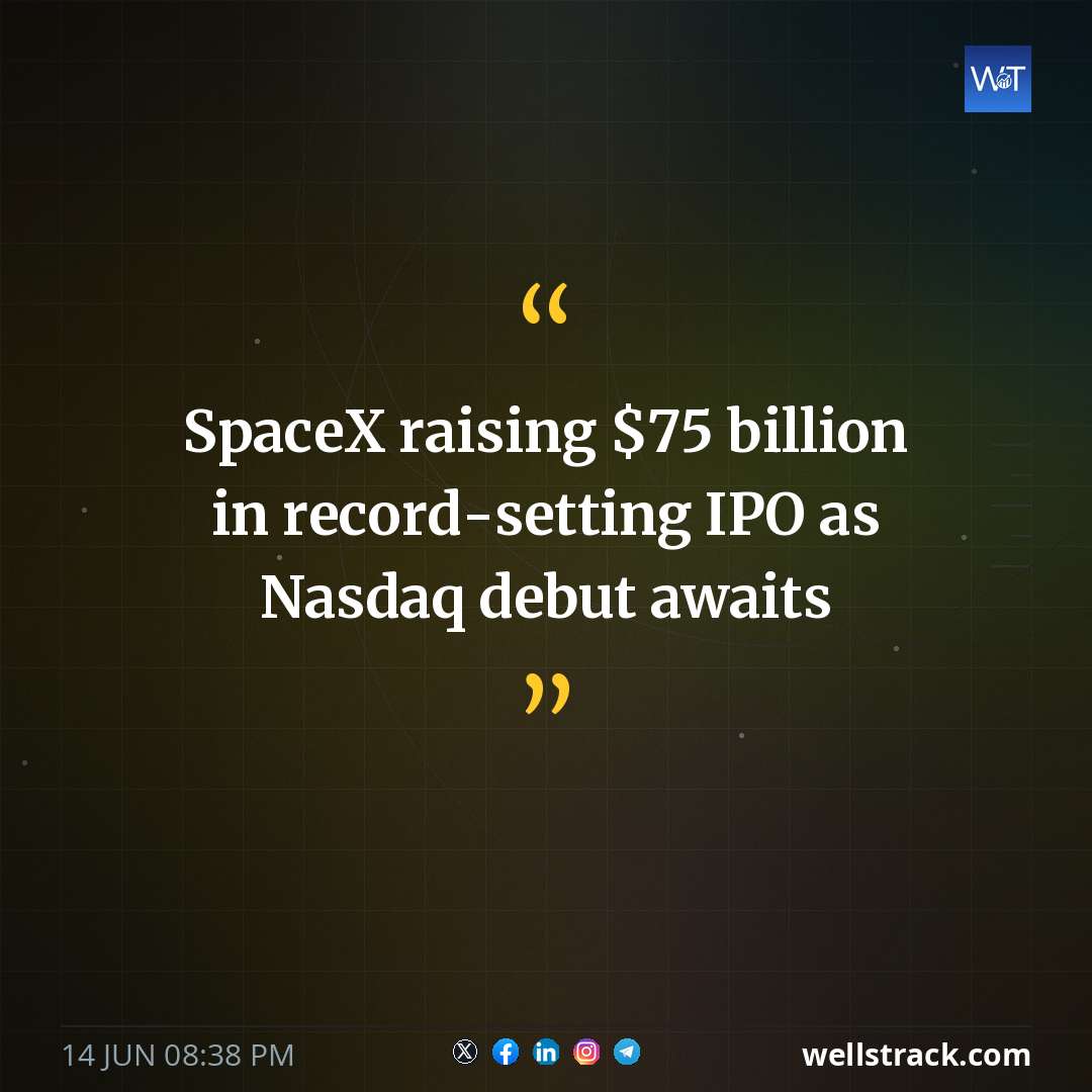 SpaceX raising $75 billion in record-setting IPO as Nasdaq debut awaits — WellsTrack