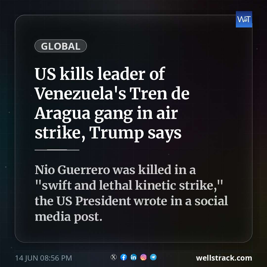 US kills leader of Venezuela's Tren de Aragua gang in air strike, Trump says — WellsTrack