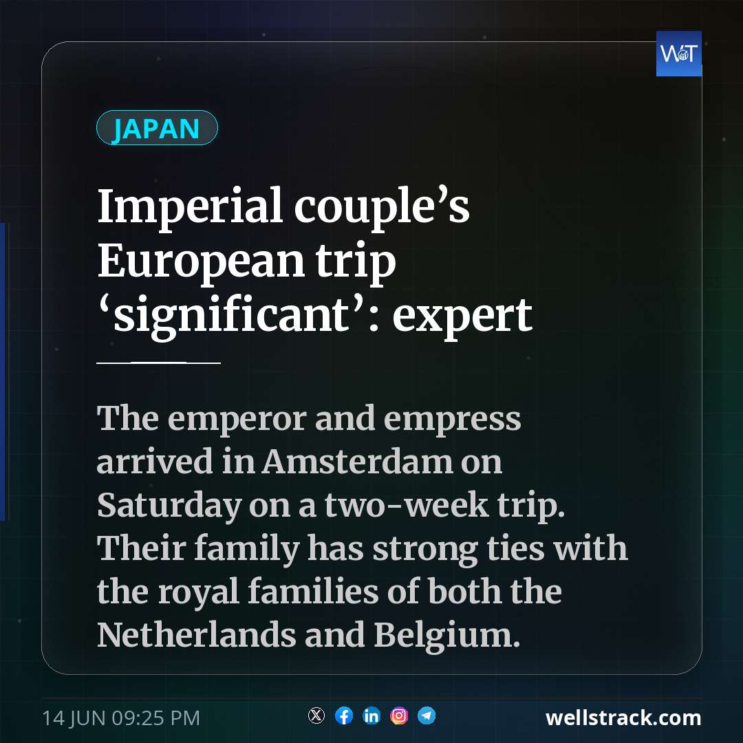 Imperial couple’s European trip ‘significant’: expert — WellsTrack