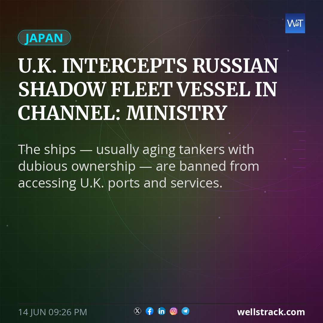 U.K. intercepts Russian shadow fleet vessel in Channel: ministry — WellsTrack