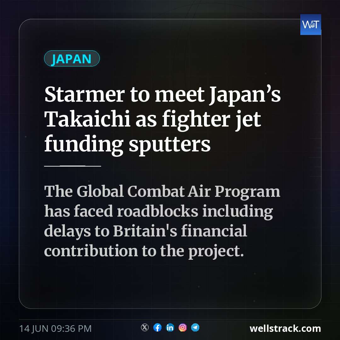 Starmer to meet Japan’s Takaichi as fighter jet funding sputters — WellsTrack