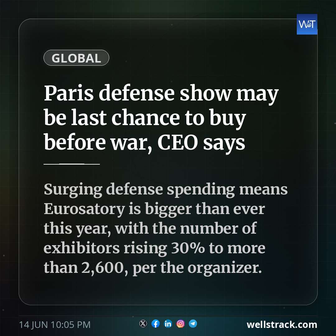 Paris defense show may be last chance to buy before war, CEO says — WellsTrack