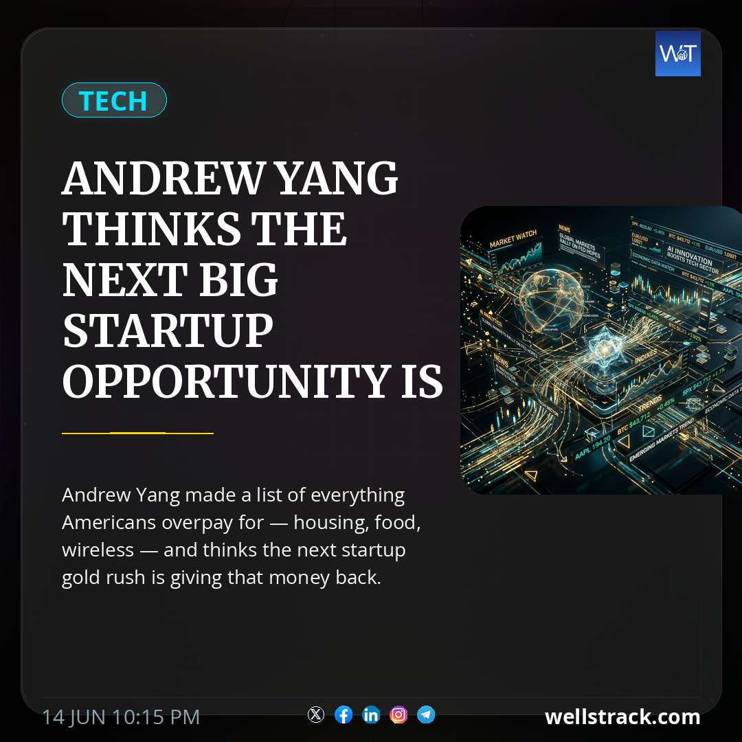 Andrew Yang thinks the next big startup opportunity is lowering the cost of living — WellsTrack