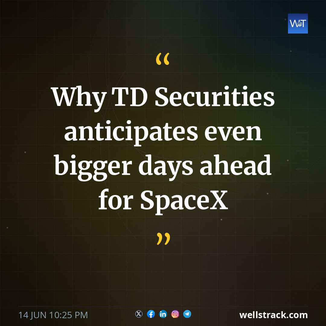 Why TD Securities anticipates even bigger days ahead for SpaceX — WellsTrack