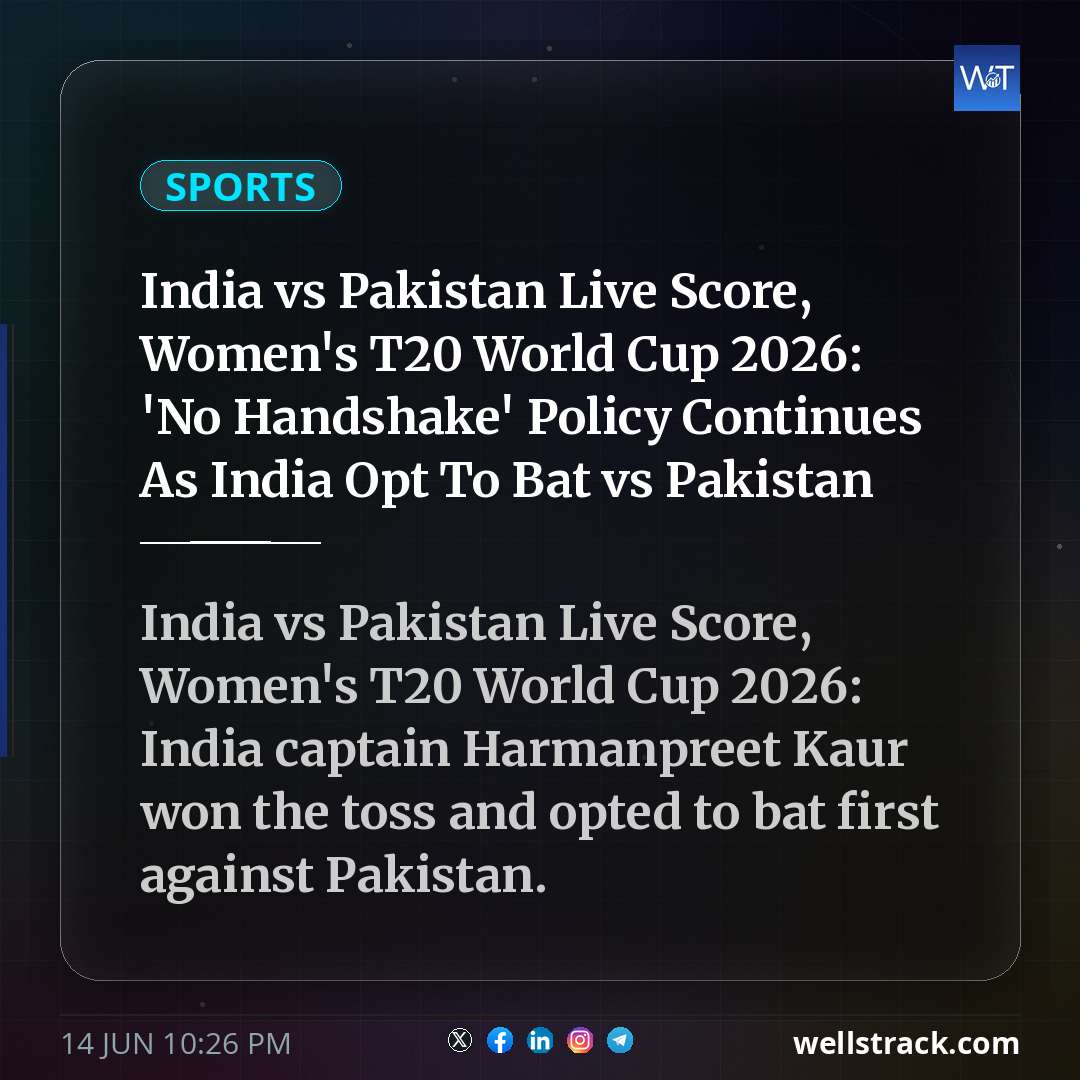 India vs Pakistan Live Score, Women's T20 World Cup 2026: 'No Handshake' Policy Continues As India Opt To Bat vs Pakistan — WellsTrack