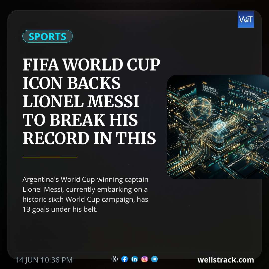 FIFA World Cup Icon Backs Lionel Messi To Break His Record In This Edition: "He's Special" — WellsTrack