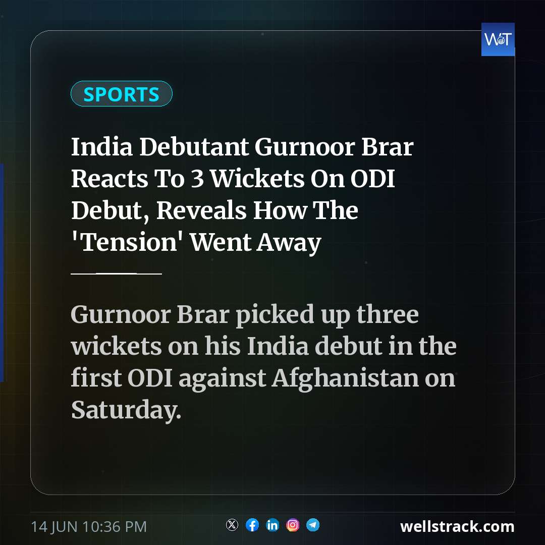 India Debutant Gurnoor Brar Reacts To 3 Wickets On ODI Debut, Reveals How The 'Tension' Went Away — WellsTrack
