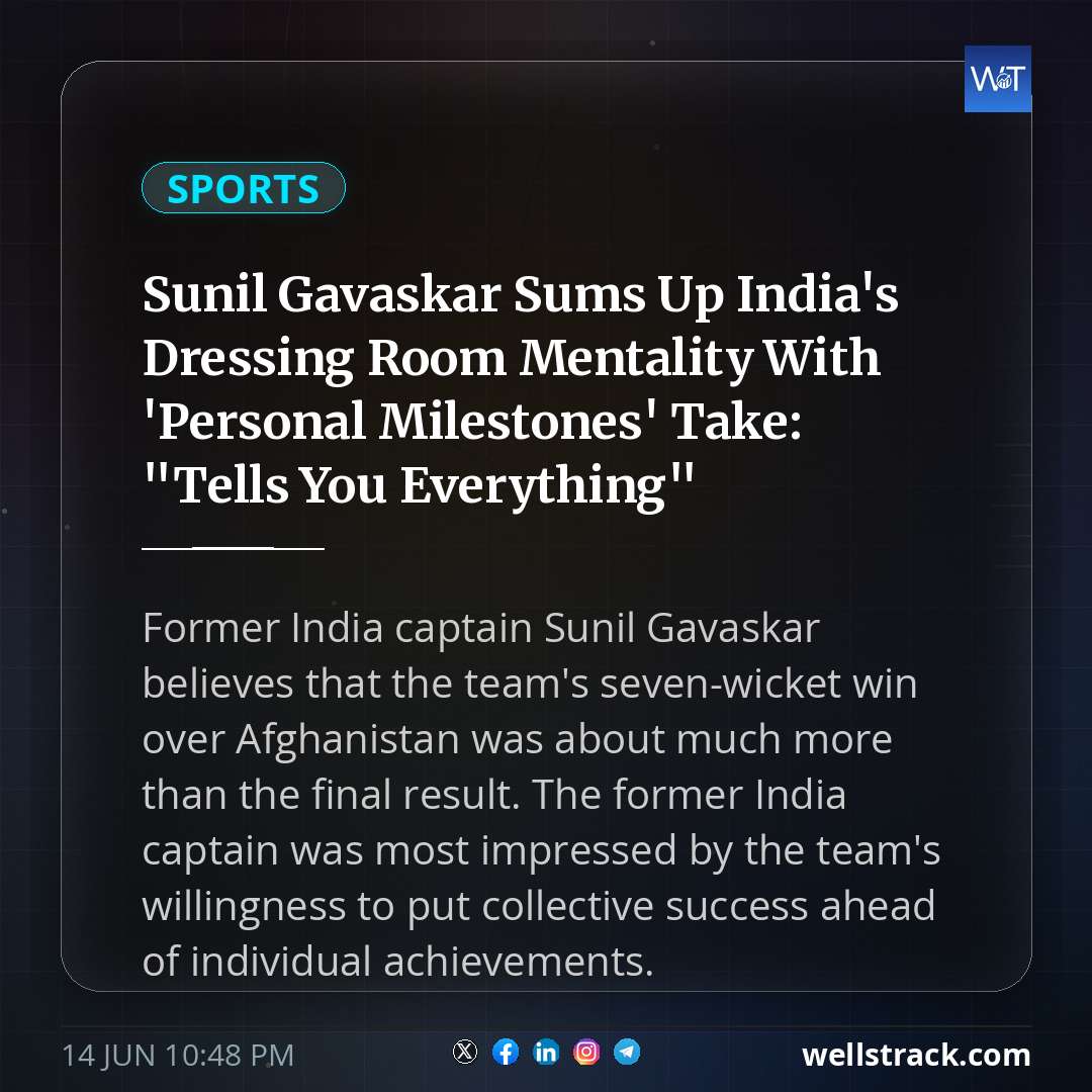 Sunil Gavaskar Sums Up India's Dressing Room Mentality With 'Personal Milestones' Take: "Tells You Everything" — WellsTrack
