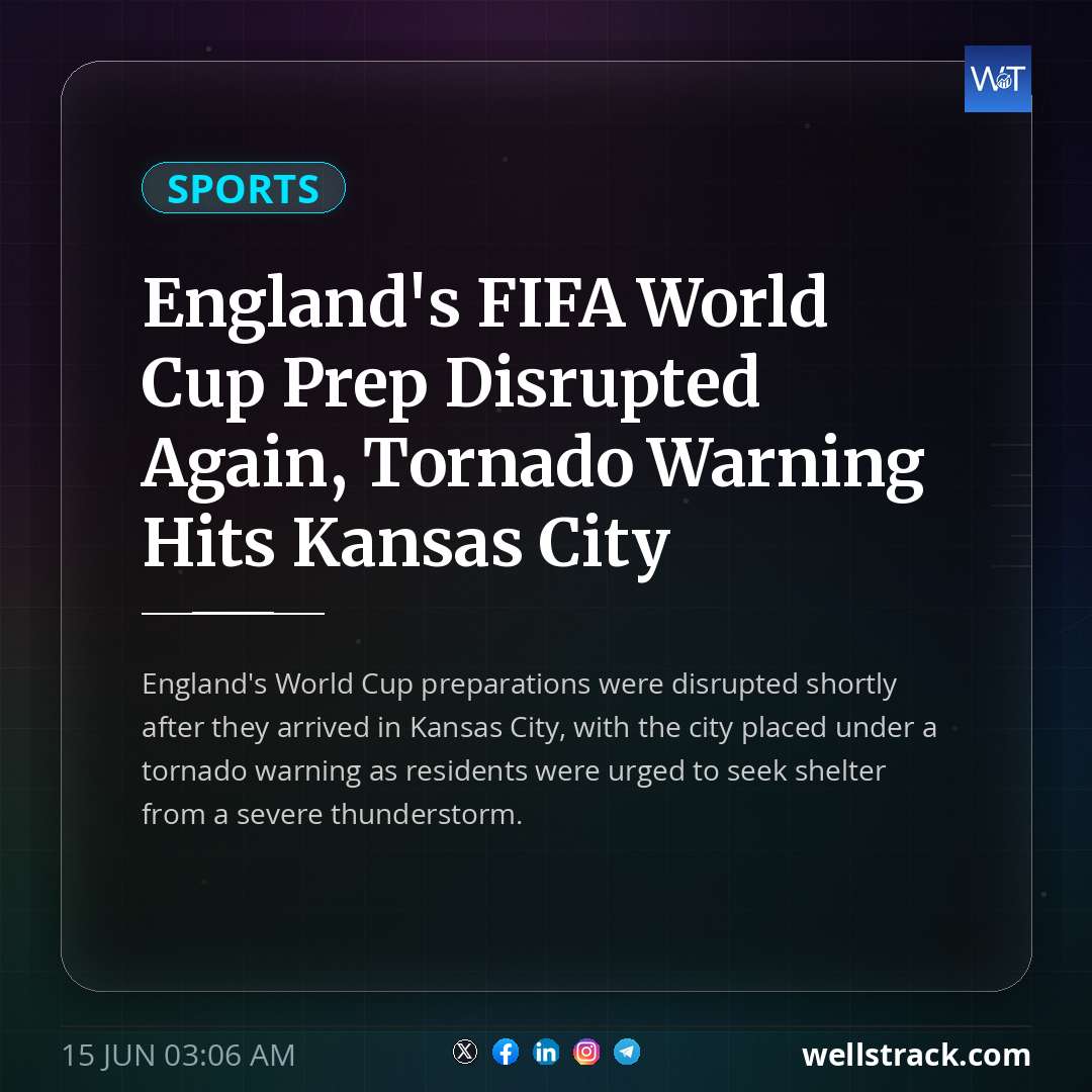 England's FIFA World Cup Prep Disrupted Again, Tornado Warning Hits Kansas City — WellsTrack