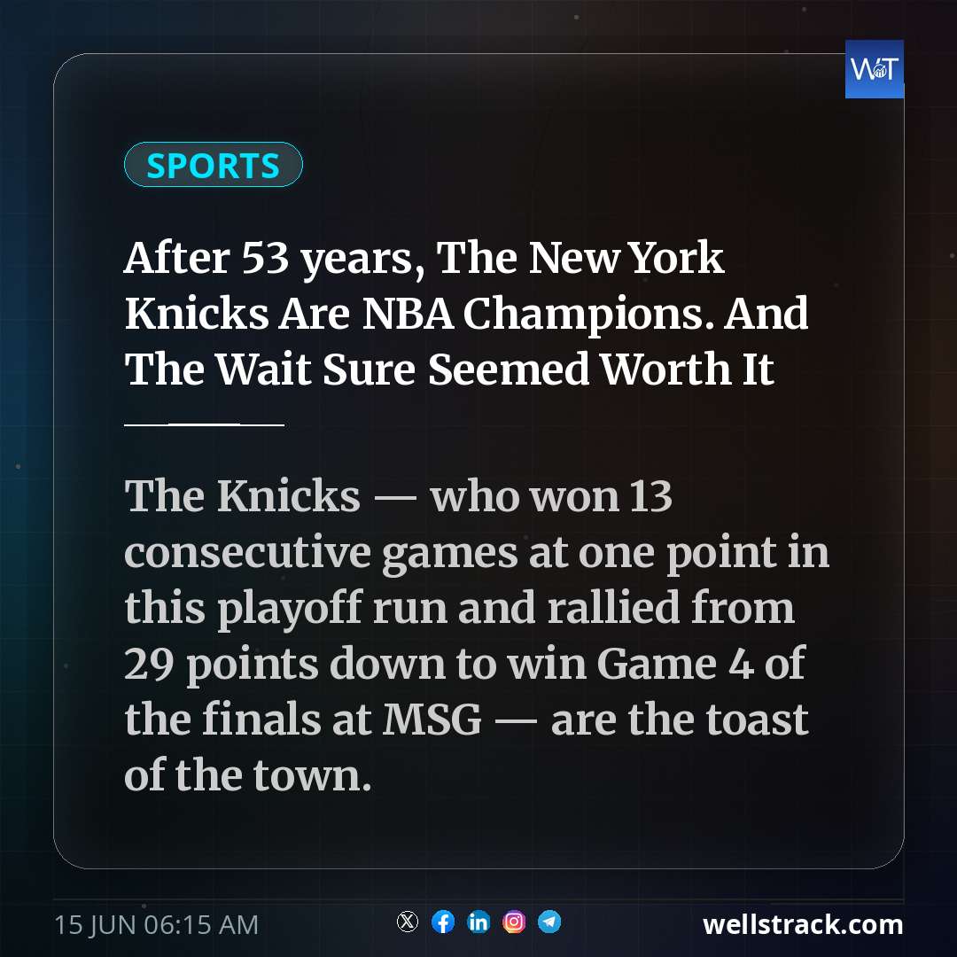 After 53 years, The New York Knicks Are NBA Champions. And The Wait Sure Seemed Worth It — WellsTrack