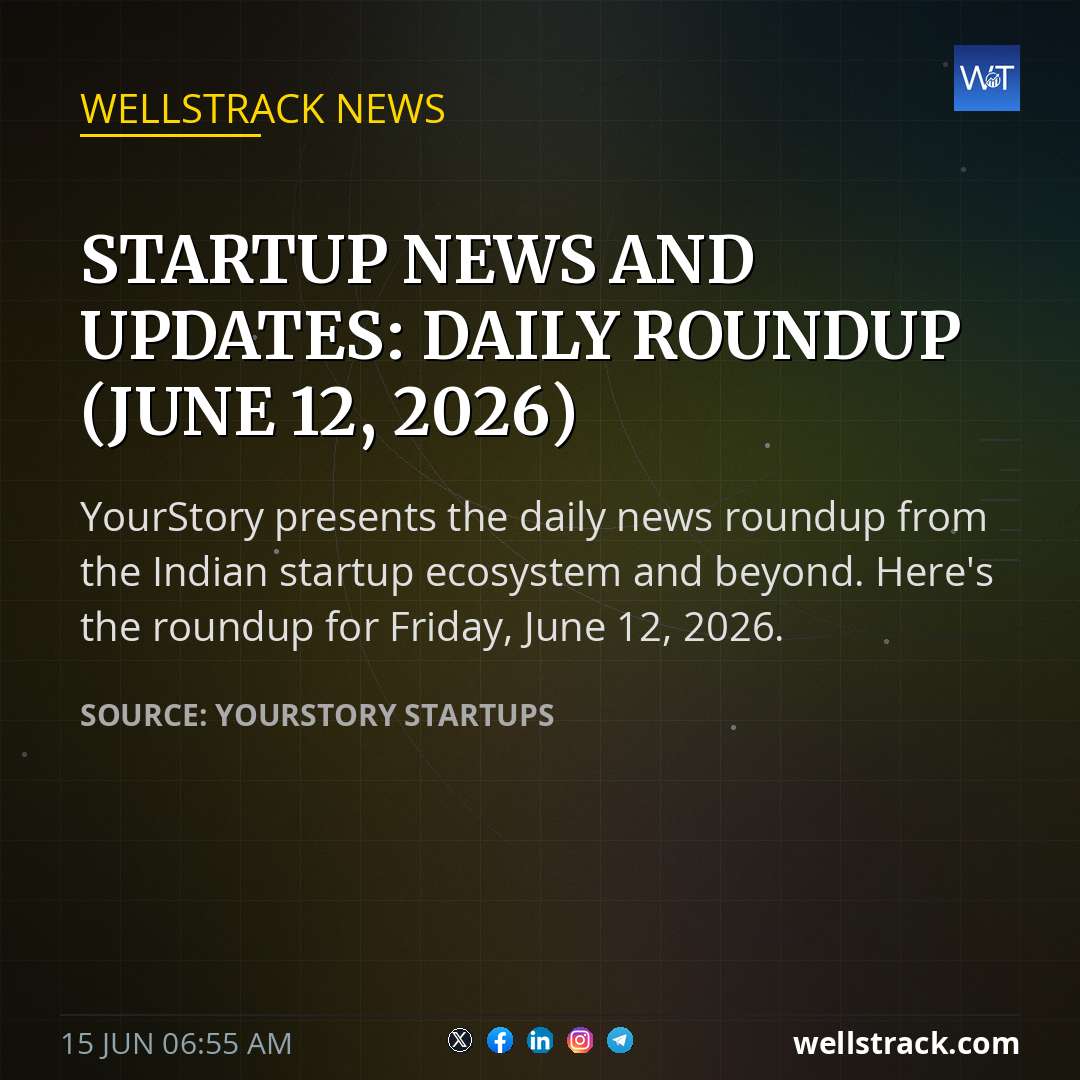 Startup news and updates: daily roundup (June 12, 2026) — WellsTrack