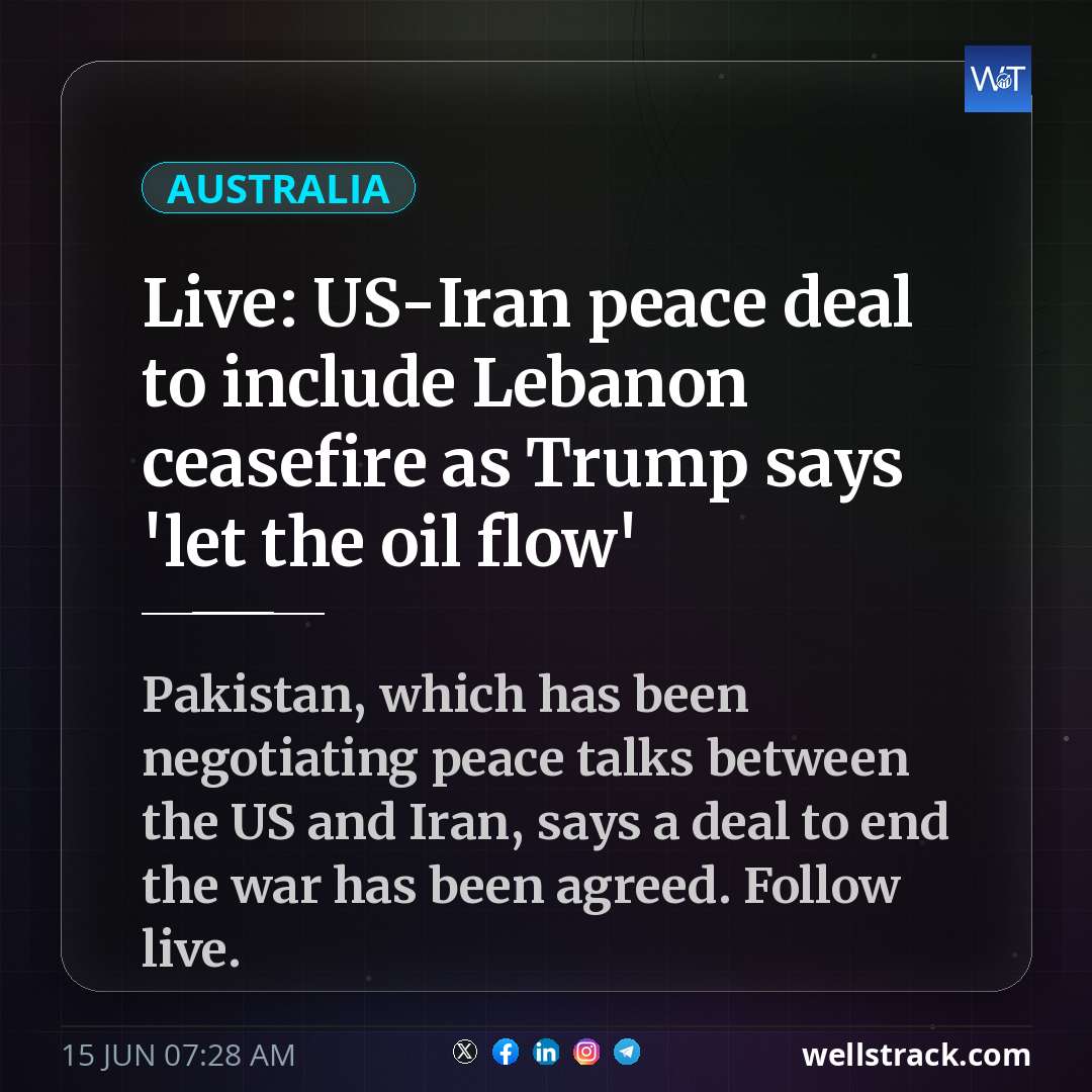 Live: US-Iran peace deal to include Lebanon ceasefire as Trump says 'let the oil flow' — WellsTrack