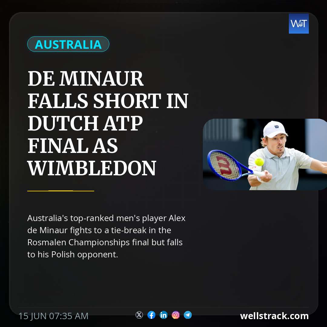 De Minaur falls short in Dutch ATP final as Wimbledon preparation continues — WellsTrack