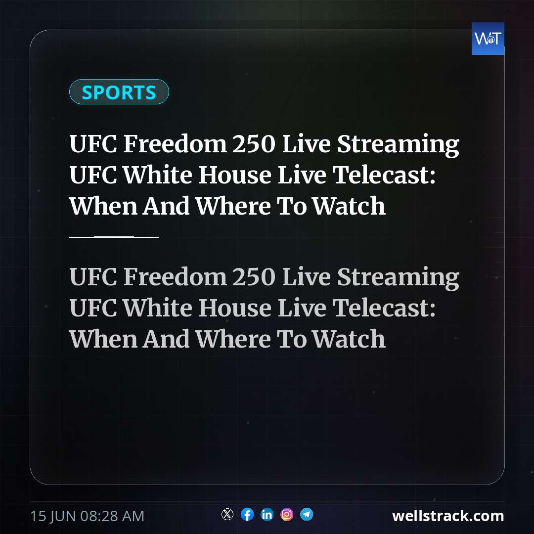 UFC Freedom 250 Live Streaming UFC White House Live Telecast: When And Where To Watch