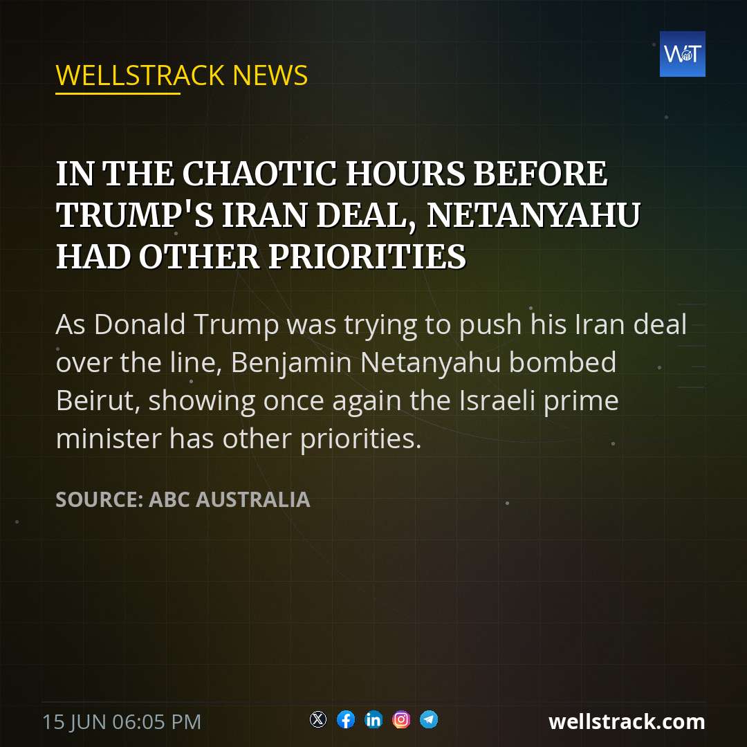 In the chaotic hours before Trump's Iran deal, Netanyahu had other priorities